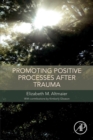 Promoting Positive Processes after Trauma - Book