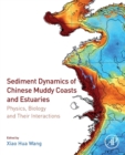 Sediment Dynamics of Chinese Muddy Coasts and Estuaries : Physics, Biology and their Interactions - Book