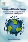 Energy and Climate Change : An Introduction to Geological Controls, Interventions and Mitigations - eBook