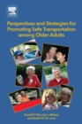 Perspectives and Strategies for Promoting Safe Transportation Among Older Adults - Book