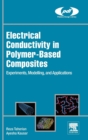 Electrical Conductivity in Polymer-Based Composites : Experiments, Modelling, and Applications - Book