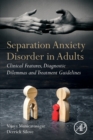 Separation Anxiety Disorder in Adults : Clinical Features, Diagnostic Dilemmas and Treatment Guidelines - Book