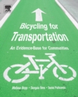 Bicycling for Transportation : An Evidence-Base for Communities - Book