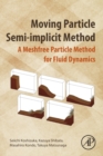 Moving Particle Semi-implicit Method : A Meshfree Particle Method for Fluid Dynamics - Book