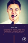 Leadership, Work, and the Dark Side of Personality - Book