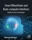 Smart Wheelchairs and Brain-computer Interfaces : Mobile Assistive Technologies - Book