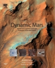 Dynamic Mars : Recent and Current Landscape Evolution of the Red Planet - Book