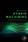 Hybrid Machining : Theory, Methods, and Case Studies - Book
