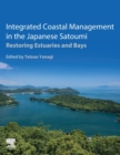 Integrated Coastal Management in the Japanese Satoumi : Restoring Estuaries and Bays - Book