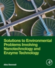 Solutions to Environmental Problems Involving Nanotechnology and Enzyme Technology - Book