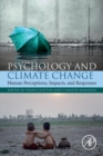 Psychology and Climate Change : Human Perceptions, Impacts, and Responses - Book