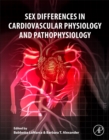 Sex Differences in Cardiovascular Physiology and Pathophysiology - Book