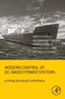Modern Control of DC-Based Power Systems : A Problem-Based Approach - Book