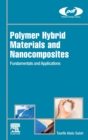 Polymer Hybrid Materials and Nanocomposites : Fundamentals and Applications - Book
