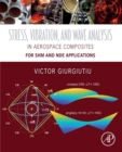 Stress, Vibration, and Wave Analysis in Aerospace Composites : SHM and NDE Applications - Book