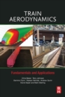 Train Aerodynamics : Fundamentals and Applications - Book
