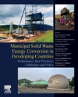 Municipal Solid Waste Energy Conversion in Developing Countries : Technologies, Best Practices, Challenges and Policy - Book