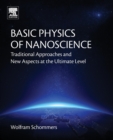 Basic Physics of Nanoscience : Traditional Approaches and New Aspects at the Ultimate Level - Book