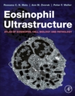 Eosinophil Ultrastructure : Atlas of Eosinophil Cell Biology and Pathology - Book