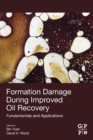 Formation Damage during Improved Oil Recovery : Fundamentals and Applications - Book