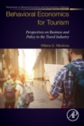 Behavioral Economics for Tourism : Perspectives on Business and Policy in the Travel Industry - Book