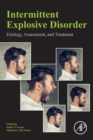 Intermittent Explosive Disorder : Etiology, Assessment, and Treatment - Book