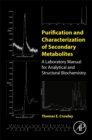 Purification and Characterization of Secondary Metabolites : A Laboratory Manual for Analytical and Structural Biochemistry - Book