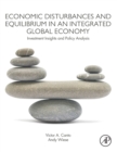 Economic Disturbances and Equilibrium in an Integrated Global Economy : Investment Insights and Policy Analysis - Book
