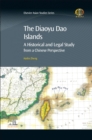The Diaoyu Dao Islands : A Historical and Legal Study from a Chinese Perspective - Book