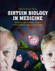 Sirtuin Biology in Medicine : Targeting New Avenues of Care in Development, Aging, and Disease - Book