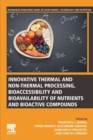 Innovative Thermal and Non-Thermal Processing, Bioaccessibility and Bioavailability of Nutrients and Bioactive Compounds - Book