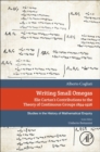 Writing Small Omegas : Elie Cartan's Contributions to the Theory of Continuous Groups 1894-1926 - Book
