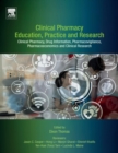 Clinical Pharmacy Education, Practice and Research : Clinical Pharmacy, Drug Information, Pharmacovigilance, Pharmacoeconomics and Clinical Research - Book