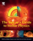 The Sun as a Guide to Stellar Physics - Book