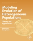 Modeling Evolution of Heterogeneous Populations : Theory and Applications - Book