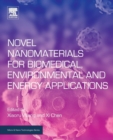 Novel Nanomaterials for Biomedical, Environmental and Energy Applications - Book