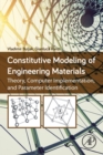 Constitutive Modeling of Engineering Materials : Theory, Computer Implementation, and Parameter Identification - Book