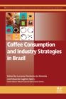 Coffee Consumption and Industry Strategies in Brazil : A Volume in the Consumer Science and Strategic Marketing Series - Book