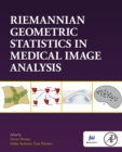 Riemannian Geometric Statistics in Medical Image Analysis - Book