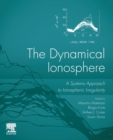 The Dynamical Ionosphere : A Systems Approach to Ionospheric Irregularity - Book
