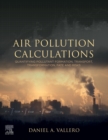 Air Pollution Calculations : Quantifying Pollutant Formation, Transport, Transformation, Fate and Risks - Book