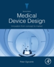 Medical Device Design : Innovation from Concept to Market - Book