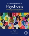 A Clinical Introduction to Psychosis : Foundations for Clinical Psychologists and Neuropsychologists - Book