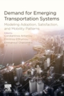 Demand for Emerging Transportation Systems : Modeling Adoption, Satisfaction, and Mobility Patterns - Book