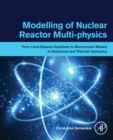 Modelling of Nuclear Reactor Multi-physics : From Local Balance Equations to Macroscopic Models in Neutronics and Thermal-Hydraulics - Book
