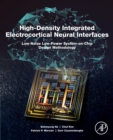 High-Density Integrated Electrocortical Neural Interfaces : Low-Noise Low-Power System-on-Chip Design Methodology - Book