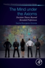 The Mind under the Axioms : Decision-Theory Beyond Revealed Preferences - Book