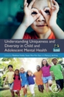 Understanding Uniqueness and Diversity in Child and Adolescent Mental Health - Book