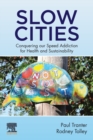 Slow Cities : Conquering our Speed Addiction for Health and Sustainability - Book