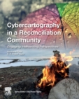 Cybercartography in a Reconciliation Community : Engaging Intersecting Perspectives Volume 8 - Book